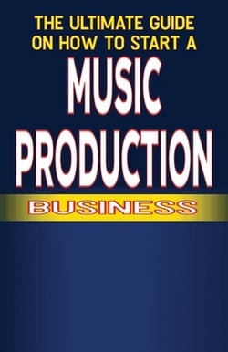 The Ultimate Guide on How to Start a Music Production Business|Chick Fulton