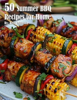 50 Summer BBQ Recipes for Home|Kelly Johnson