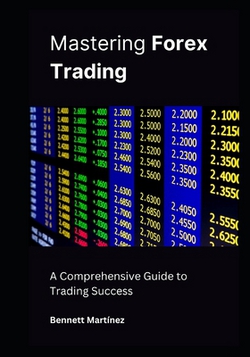 Mastering Forex Trading|Bennett Martínez