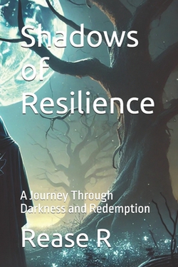 Shadows of Resilience|Rease R