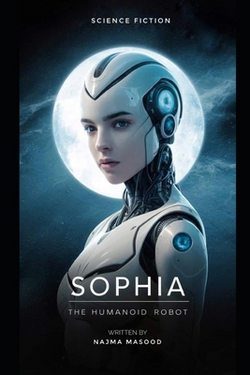 Sophia the Humanoid Robot|Najma Masood