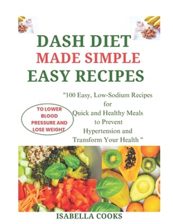 Dash Diet Made Simple|Isabella Cooks