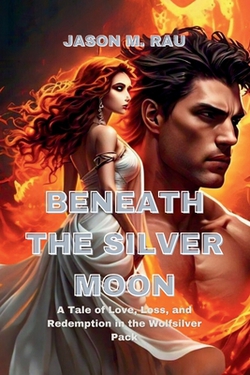 Beneath the Silver Moon|Jason M. Rau