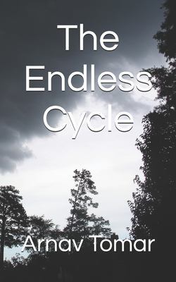The Endless Cycle|Arnav Tomar