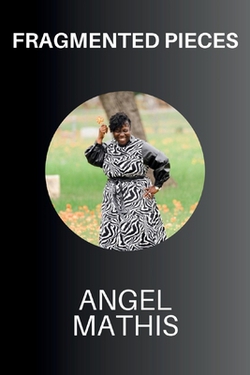 Fragmented Pieces|Angel Mathis