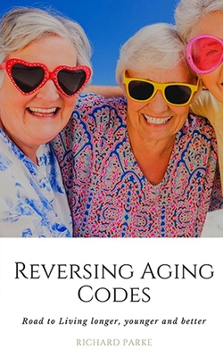 Reversing Aging Codes|Richard Parke