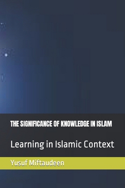 The Significance of Knowledge in Islam|Yusuf Miftaudeen