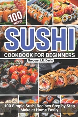 Sushi Cookbook for Beginners|Gregory J. R. Devis