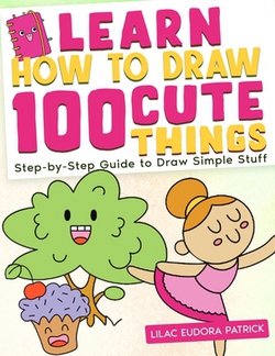 Learn How To Draw 100 Cute Things|Lilac Eudora Patrick
