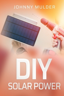 DIY Solar Power|Johnny Mudler