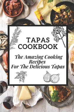 Tapas Cookbook|Carley Gamba