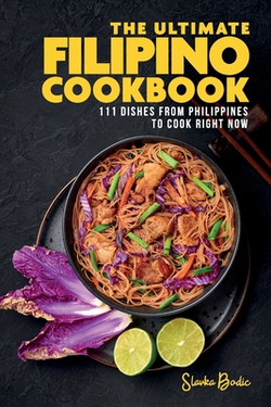 The Ultimate Filipino Cookbook|Slavka Bodic