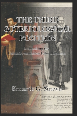 The Third Soteriological Position|Kenneth Gregory Strawn