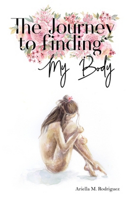 The Journey to Finding My Body|Ariella M. Rodriguez