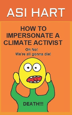 How to impersonate a climate activist|Asi Hart