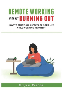 Remote Working Without Burning Out|Elijah Falode