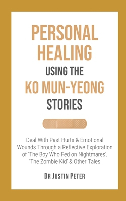 Personal Healing Using the Ko Mun-Yeong Stories|Justin Peter