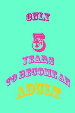 only 5 years to become an adult|Productive Journal