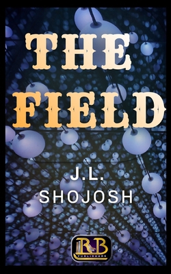 The Field|J. L. Shojosh