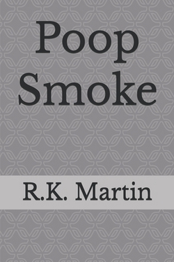 Poop Smoke|R. K. Martin