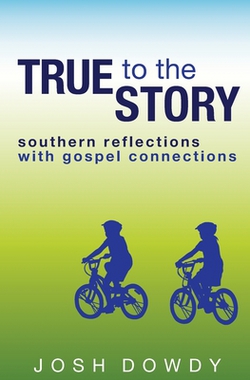True to the Story|Josh Dowdy