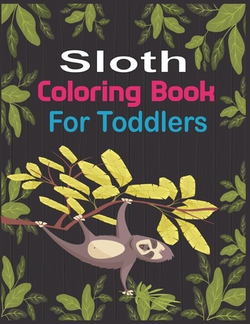 Sloth Coloring Book For Toddlers|Alex Roy