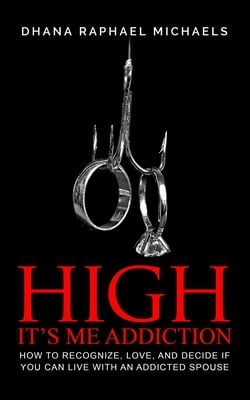 High, It's Me Addiction|Dhana Raphael Michaels