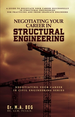 Negotiating Your Career in Structural Engineering|M. A. Beg