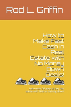 How to Make Fast Cash in Real Estate with No Money Down Deals!|Rod L. Griffin
