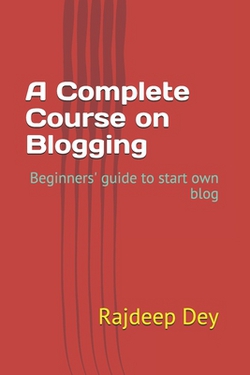 A Complete Course on Blogging|Rajdeep Dey