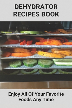 Dehydrator Recipes Book|Barton Rynes