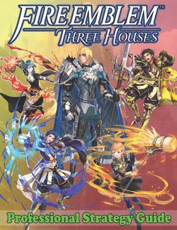 Fire Emblem Three Houses Professional Strategy Guide|Louis Williams