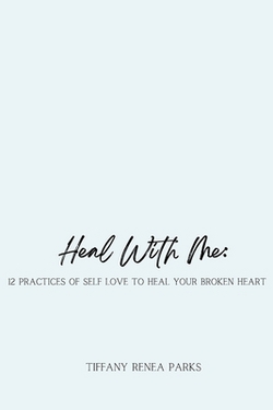 Heal With Me|Tiffany Renea Parks