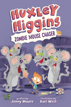 Huxley Higgins, Zombie Mouse Chaser|Jenny Moore