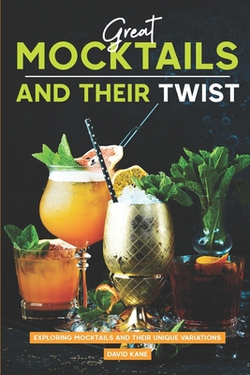 Great Mocktails and Their Twist|David Kane