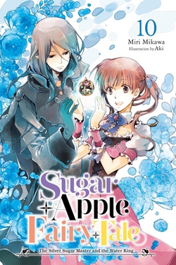Sugar Apple Fairy Tale, Vol. 10 (Light Novel)|Miri Mikawa