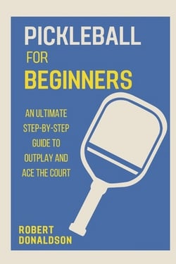 Pickleball for Beginners|Robert Donaldson