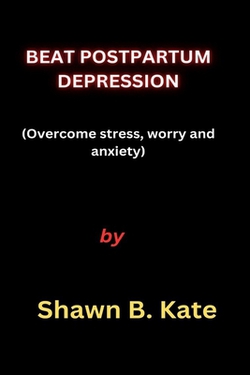 Beat Postpartum Depression|Shawn B. Kate