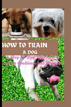 How to Train a Dog|Timothy G. Williams
