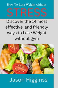 How To Lose Weight Without Stress|Jason Higginss