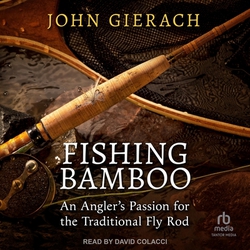 Fishing Bamboo|John Gierach