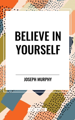 Believe in Yourself|Joseph Murphy