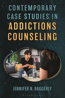 Contemporary Case Studies in Addictions Counseling|Jennifer N. Baggerly