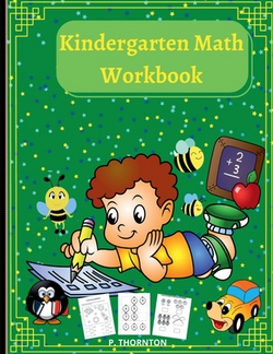 Kindergarten Math Workbook|P Thorton