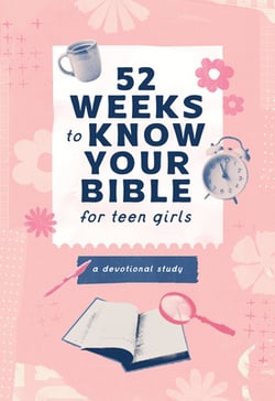 52 Weeks to Know Your Bible for Teen Girls|Compiled by Barbour Staff