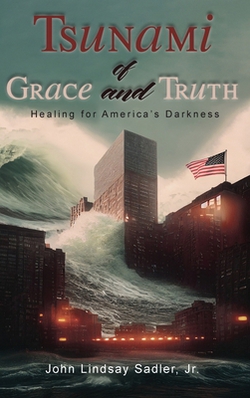 Tsunami of Grace and Truth|John Lindsay Sadler