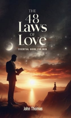 The 48 Laws of Love, An Essential Guide For Men|John Thomas