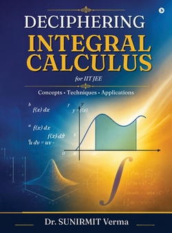 Deciphering Integral Calculus for Iit Jee|Dr Sunirmit Verma
