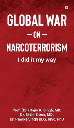 Global War on Narcoterrorism|Prof (Dr ) Rajiv K Singh MD