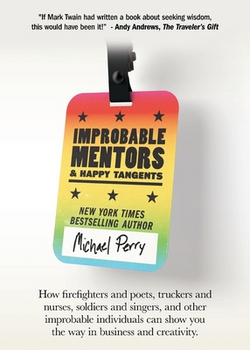 Improbable Mentors & Happy Tangents|Michael Perry